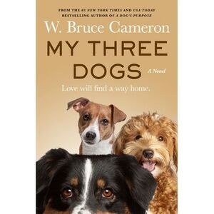 My Three Dogs -- W. Bruce Cameron
